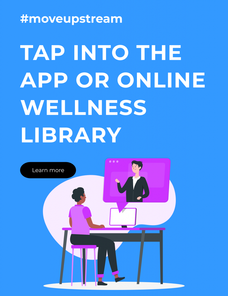 Tap into the app or online wellness library and click to learn more #moveupstream